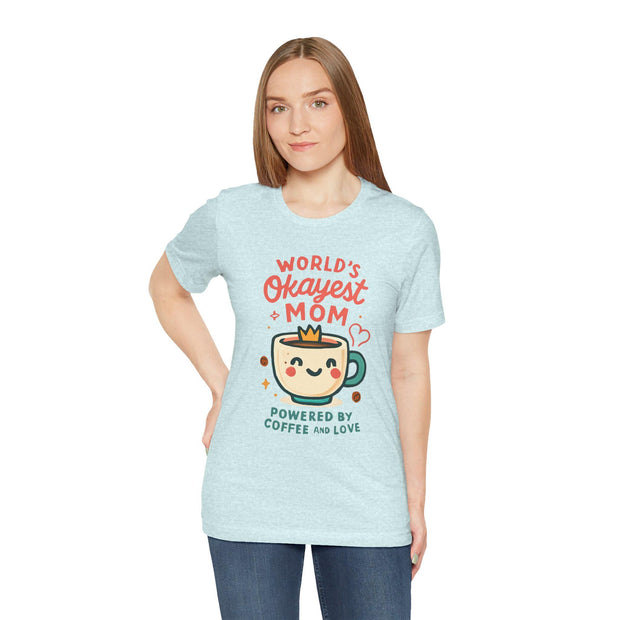 World&#39;s Okayest Mom T-Shirt, Coffee Lover Tee