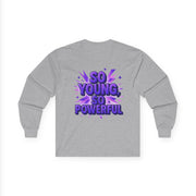 So Young So Powerful Long Sleeve Tee | Empowered Woman Graphic