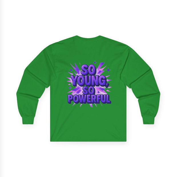 So Young So Powerful Long Sleeve Tee | Empowered Woman Graphic