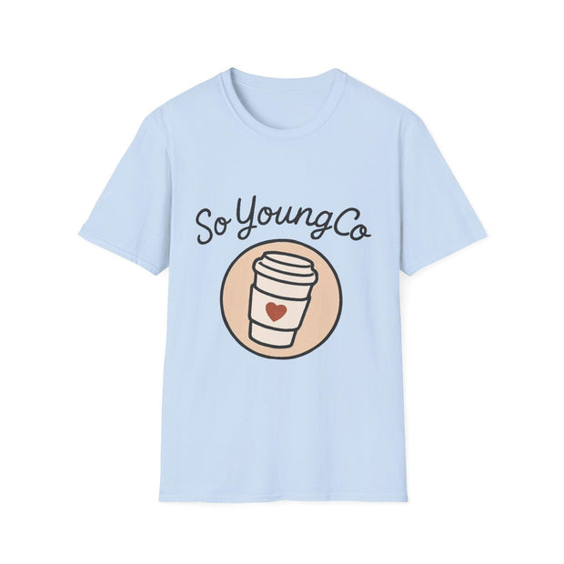 Coffee Lover Unisex T-Shirt, Inspirational Tee, So Young Co Design