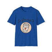 Coffee Lover Unisex T-Shirt, Inspirational Tee, So Young Co Design