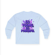 So Young So Powerful Long Sleeve Tee | Empowered Woman Graphic