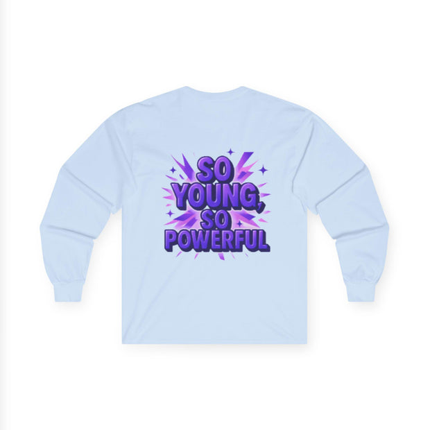 So Young So Powerful Long Sleeve Tee | Empowered Woman Graphic