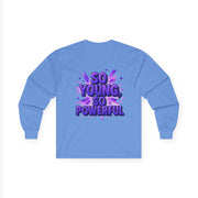 So Young So Powerful Long Sleeve Tee | Empowered Woman Graphic