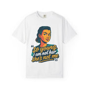 So Young I Am Not Her She&#39;s Not Me T-shirt | Retro Portrait Graphic